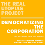 Square cropped version of the cover of the book Democratizing the Corporation, edited by Joel Rogers.